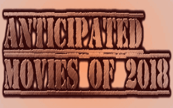 Top 120 Most Anticipated Movies of 2018 most anticipated movies of 2018
