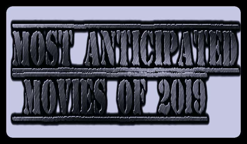 most anticipated movies of 2019