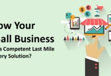 How to Grow Your Small Business with a Competent Last-Mile Delivery Solution?