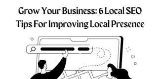Grow Your Business: 6 Local SEO Tips For Improving Local Presence