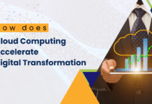 How does Cloud Computing help Accelerate Digital Transformation for Enterprises?